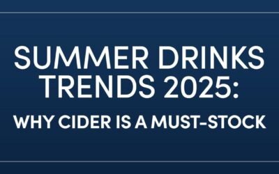 Summer Drinks Trends 2025: Why Cider Is a Must-Stock